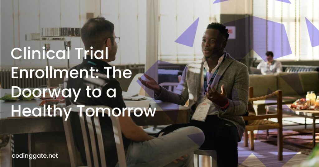 Clinical Trial Enrollment: The Doorway to a Healthy Tomorrow