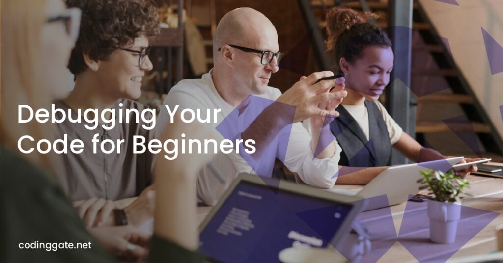 Debugging Your Code for Beginners