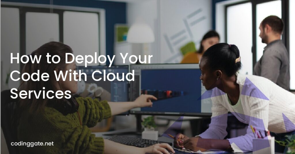How to Deploy Your Code With Cloud Services