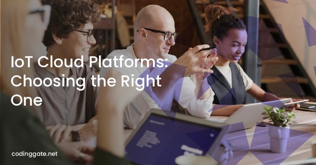 IoT Cloud Platforms: Choosing the Right One