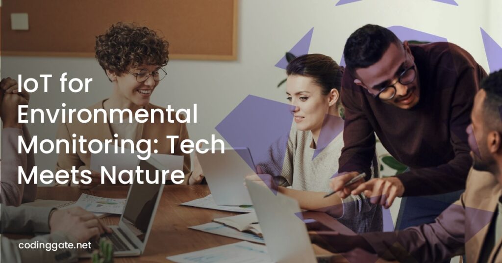 IoT for Environmental Monitoring: Tech Meets Nature