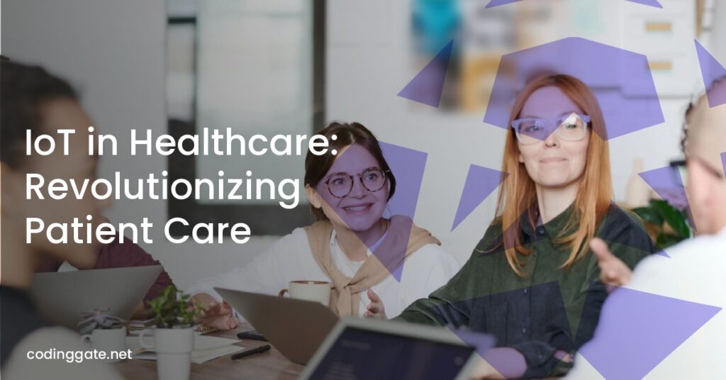 IoT in Healthcare: Revolutionizing Patient Care