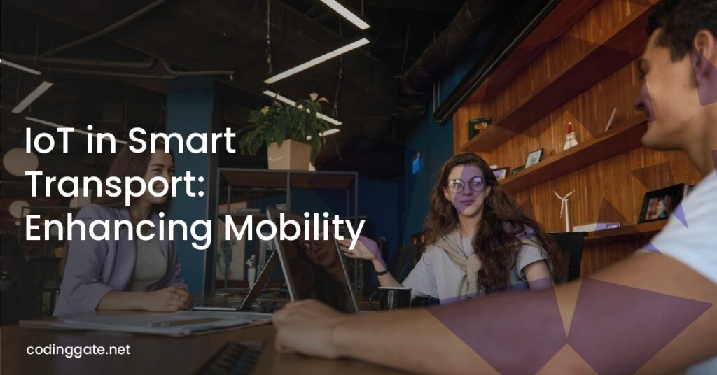IoT in Smart Transport: Enhancing Mobility