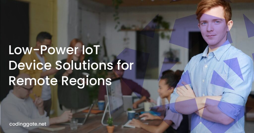 Low-Power IoT Device Solutions for Remote Regions