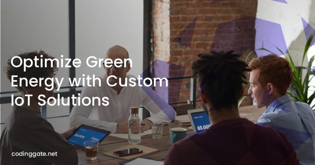 Optimize Green Energy with Custom IoT Solutions