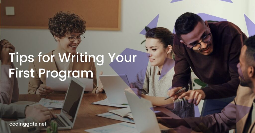Tips for Writing Your First Program