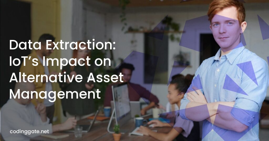 Data Extraction: IoT’s Impact on Alternative Asset Management