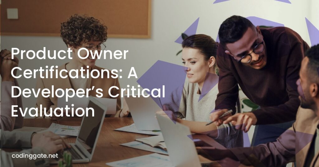 Product Owner Certifications: A Developer’s Critical Evaluation
