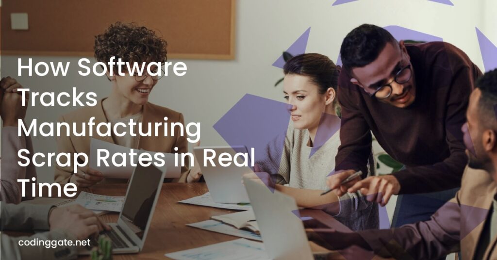 How Software Tracks Manufacturing Scrap Rates in Real Time